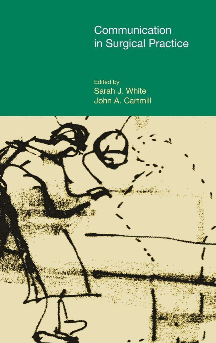 Sarah J. White, John A. Cartmill - Communication in Surgical Practice, Inbunden