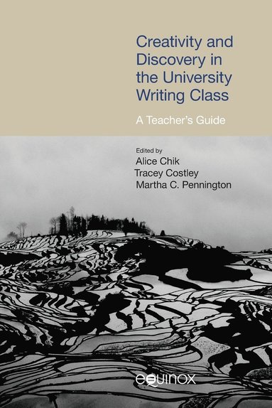 Alice Chik, Tracey Costley, Martha C. Pennington - Creativity and Discovery in the University Writing Class, Häftad