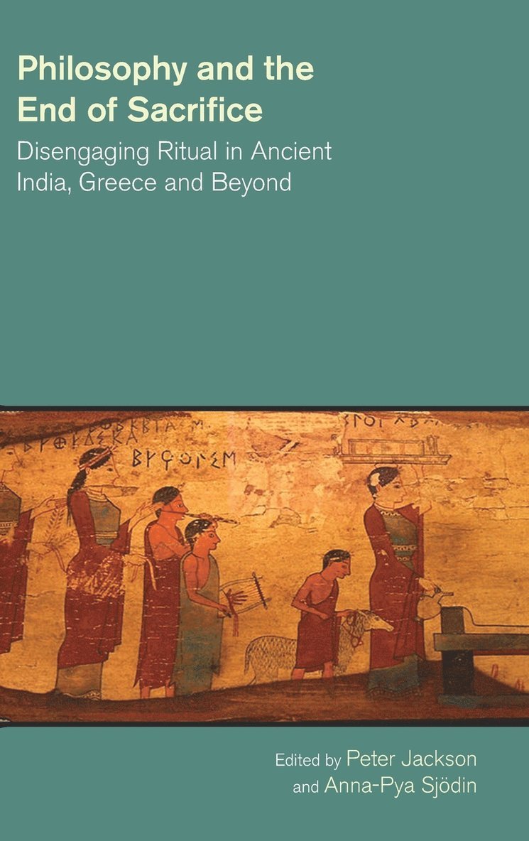 Peter Jackson, Peter Jackson, Anna-Pya Sjodin - Philosophy and the End of Sacrifice, Inbunden