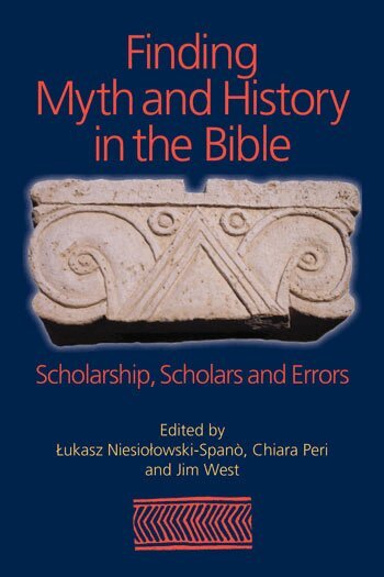 West,, Lukasz Niesiolowski-Spano, Chiara Peri, Jim West - Finding Myth and History in the Bible, Inbunden