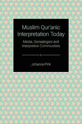 Johanna Pink - Muslim Qur'anic Interpretation Today, Inbunden