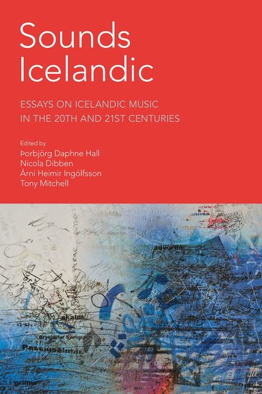 Torbjorg Daphne Hall, Nicola Dibben, Arni Heimir Ingolfsson, Tony Mitchell - Sounds Icelandic, Inbunden