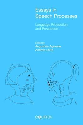 Augustine Agwuele, Andrew Lotto - Essays in Speech Processes, Inbunden