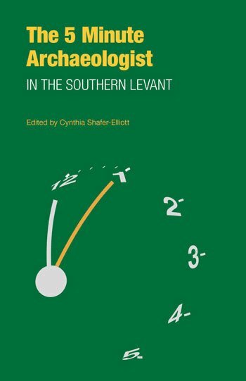 Cynthia Shafer-Elliott - Five-Minute Archaeologist in the Southern Levant, Häftad