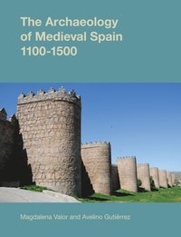 bokomslag The Archaeology of Medieval Spain, 1100-1500
