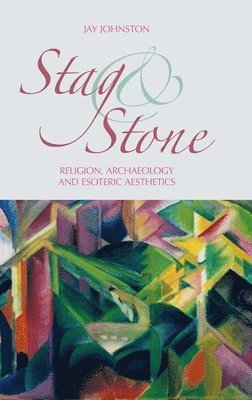Jay Johnston - Stag and Stone, Inbunden