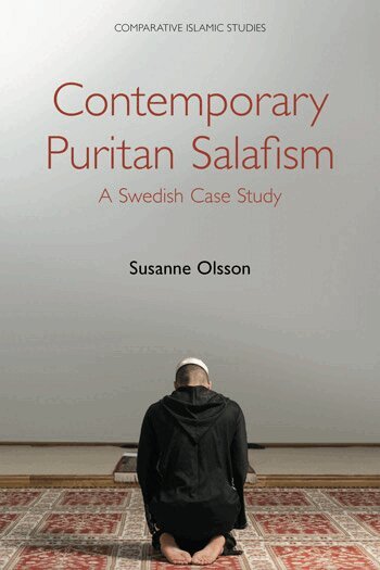 Susanne Olsson - Contemporary Puritan Salafism, Inbunden