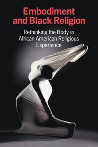 bokomslag Embodiment and Black Religion