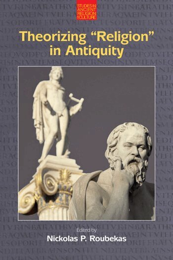 Nickolas P. Roubekas - Theorizing Religion in Antiquity, Häftad