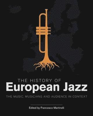 Francesco Martinelli - History of European Jazz, Inbunden