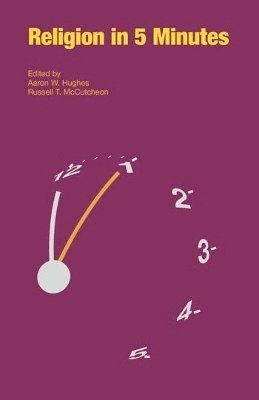 Aaron W. Hughes, Russell T. McCutcheon, Aaron Hughes, Russell McCutcheon, Russell Mccutcheon - Religion in Five Minutes, Häftad