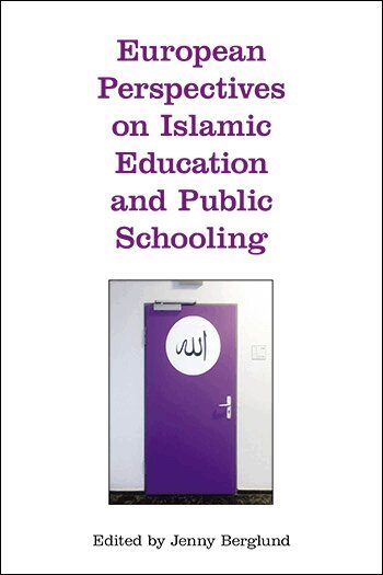 Jenny Berglund - European Perspectives on Islamic Education and Public Schooling, Inbunden