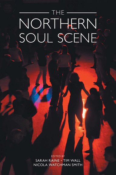 Sarah Raine, Tim Wall, Nicola Watchman Smith - Northern Soul Scene, Häftad