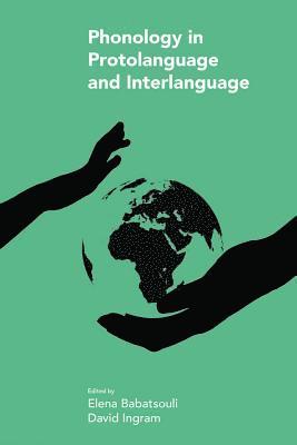 Phonology in Protolanguage and Interlanguage 1