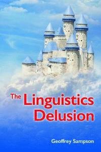 bokomslag The The Linguistics Delusion