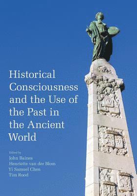 bokomslag Historical Consciousness and the Use of the Past in the Ancient World