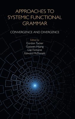 Gordon Tucker, Guowen Huang, Lise Fontaine, Edward McDonald - Approaches to Systemic Functional Grammar, Inbunden