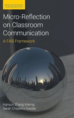 Sarah Chepkirui Creider, Hansun Zhang Waring - Micro-Reflection on Classroom Communication, Inbunden