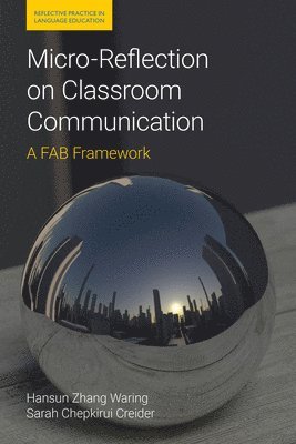 Sarah Chepkirui Creider, Hansun Zhang Waring - Micro-Reflection on Classroom Communication, Häftad