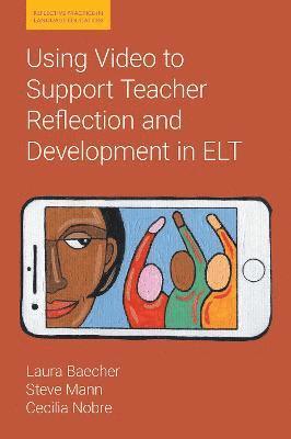 Laura Baecher, Steve Mann, Cecilia Nobre - Using Video to Support Teacher Reflection and Development in ELT, Inbunden