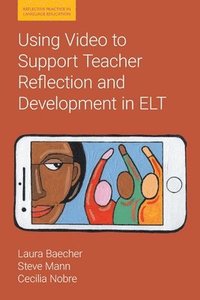 bokomslag Using Video to Support Teacher Reflection and Development in ELT