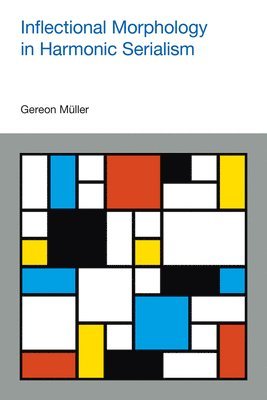 Gereon Muller - Inflectional Morphology in Harmonic Serialism, Inbunden