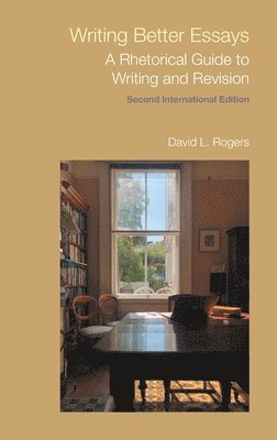 David L Rogers - Writing Better Essays, Inbunden