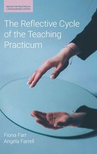 bokomslag The Reflective Cycle of the Teaching Practicum
