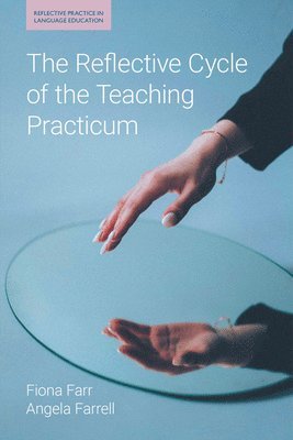 bokomslag The Reflective Cycle of the Teaching Practicum