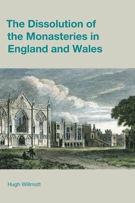 bokomslag The Dissolution of the Monasteries in England and Wales