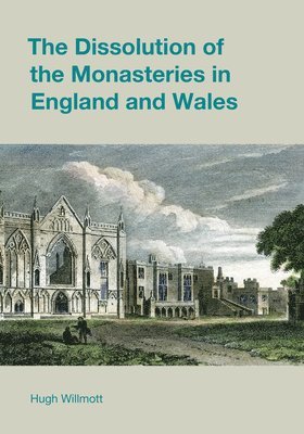 The Dissolution of the Monasteries in England and Wales 1