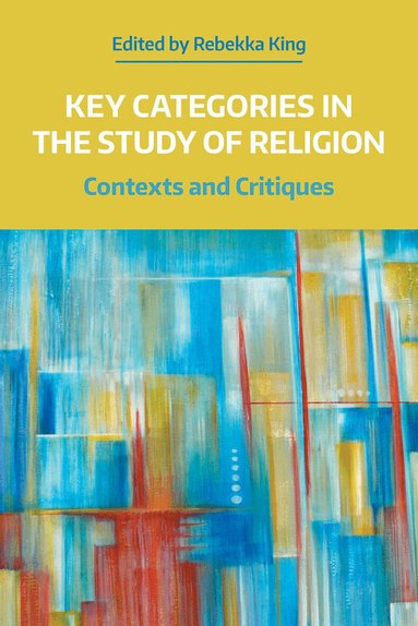Rebekka King - Key Categories in the Study of Religion, Häftad