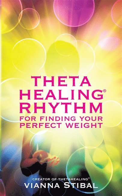 ThetaHealing¿ Rhythm for Finding Your Perfect Weight 1