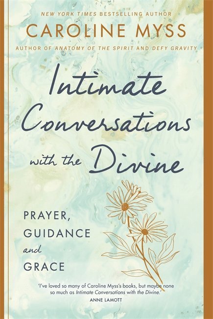 Caroline Myss - Intimate Conversations with the Divine, Häftad