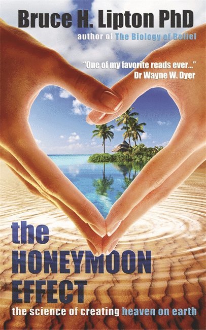 Bruce H. Lipton - Honeymoon Effect, Häftad