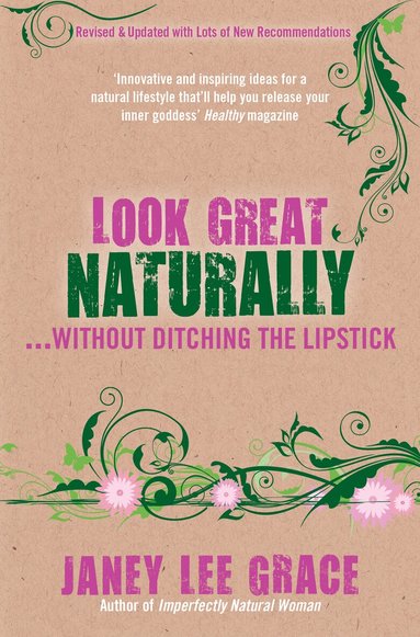 Janey Lee Grace - Look Great Naturally...Without Ditching the Lipstick, Häftad