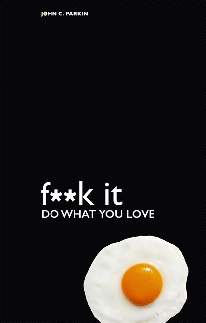 Fuck It: Do What You Love 1