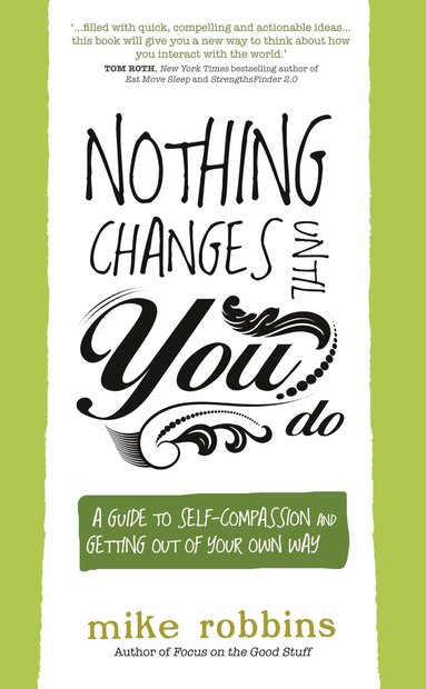 Mike Robbins - Nothing Changes Until You Do, Häftad