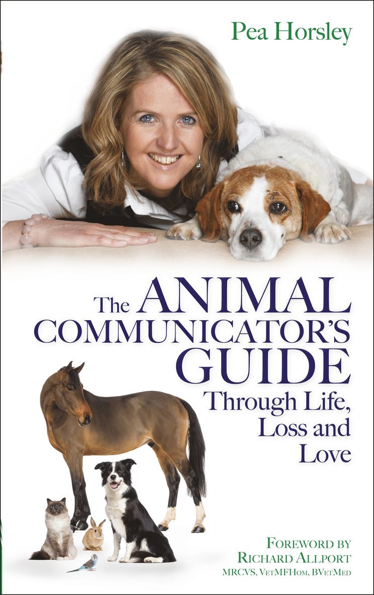 The Animal Communicators Guide Through Life, Loss and Love 1