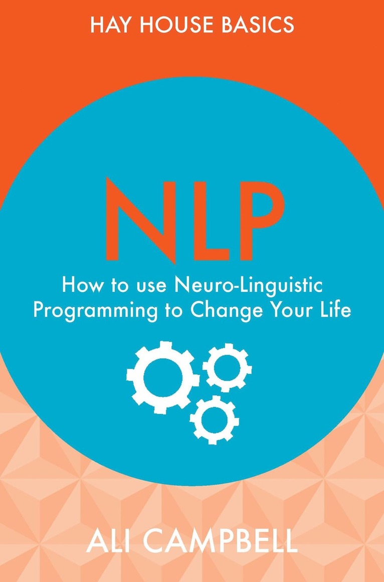 NLP - how to use neuro-linguistic programming to change your life