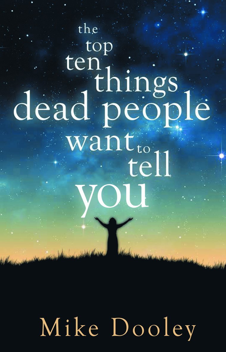 Mike Dooley - Top ten things dead people want to tell you, Häftad