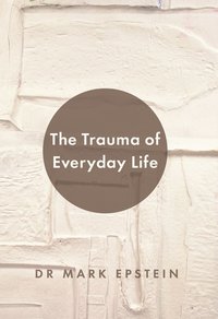 bokomslag The Trauma of Everyday Life