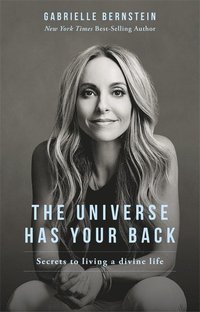 bokomslag The Universe Has Your Back: How to Feel Safe and Trust Your Life No Matter What