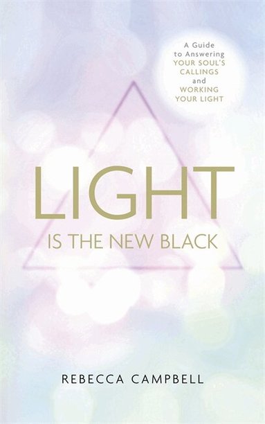 Rebecca Campbell - Light Is the New Black, Häftad