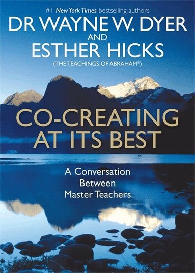 Wayne Dyer, Esther Hicks - Co-creating at Its Best, Häftad