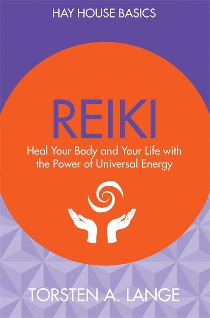 Torsten A Lange - Reiki - heal your body and your life with the power of universal energy, Häftad