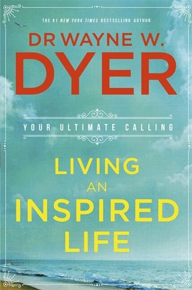 Wayne Dyer - Living an Inspired Life, Häftad