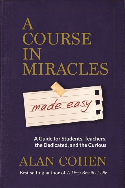 Alan Cohen - Course in Miracles Made Easy, Häftad