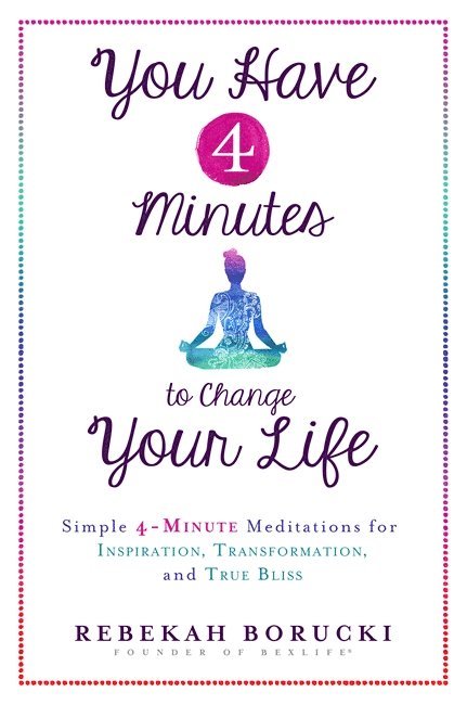You Have 4 Minutes to Change Your Life 1