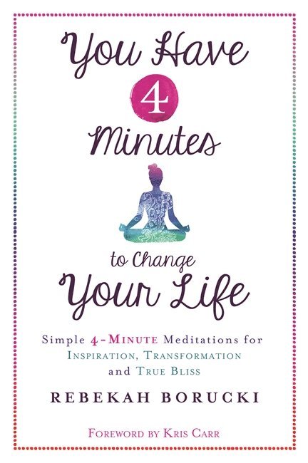 You Have 4 Minutes to Change Your Life 1